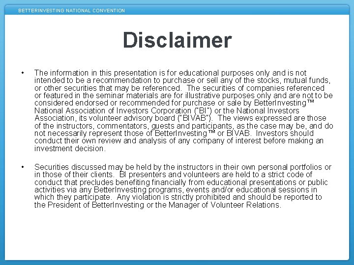 BETTERINVESTING NATIONAL CONVENTION Disclaimer • The information in this presentation is for educational purposes
