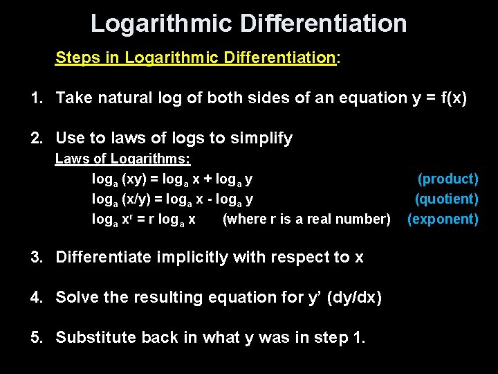 Logarithmic Differentiation Steps in Logarithmic Differentiation: 1. Take natural log of both sides of