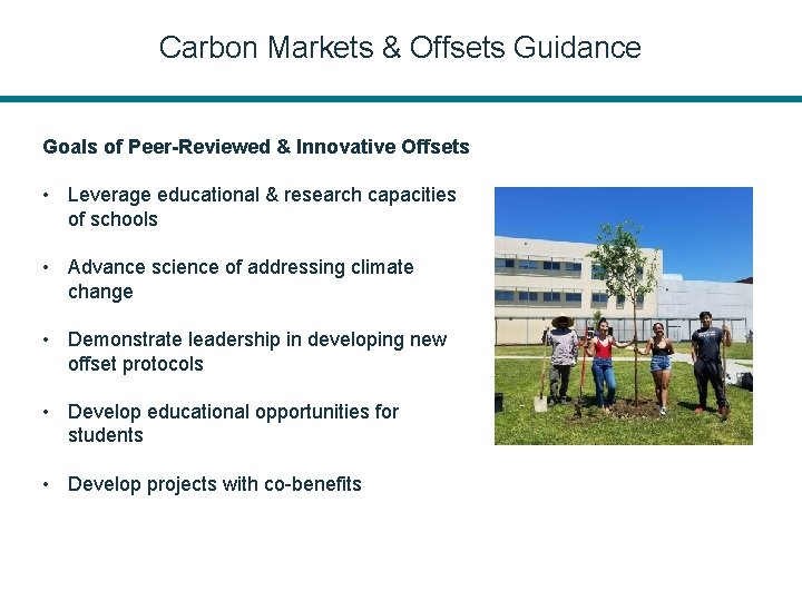 Carbon Markets & Offsets Guidance Goals of Peer-Reviewed & Innovative Offsets • Leverage educational