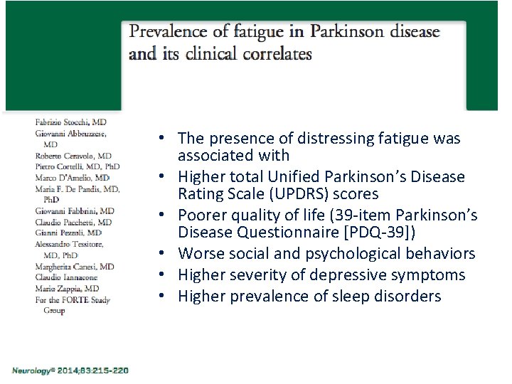  • The presence of distressing fatigue was associated with • Higher total Unified