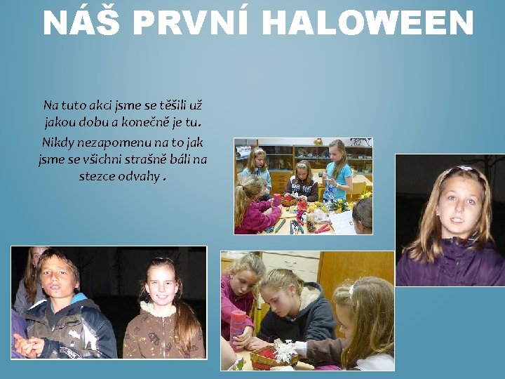 NÁŠ PRVNÍ HALOWEEN Na tuto akci jsme se těšili už jakou dobu a konečně