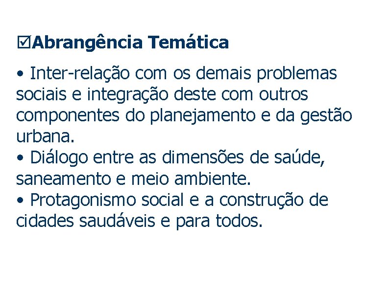 þAbrangência Temática • Inter-relação com os demais problemas sociais e integração deste com outros