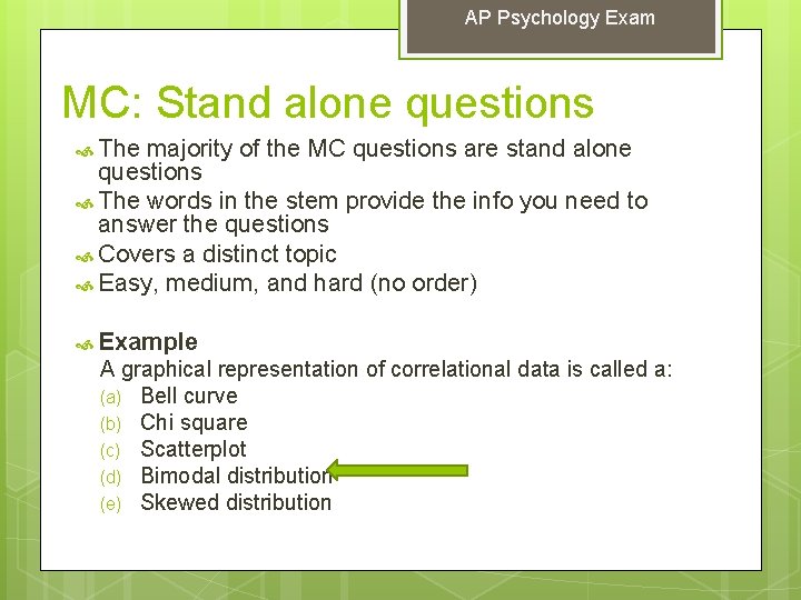 AP Psychology Exam MC: Stand alone questions The majority of the MC questions are