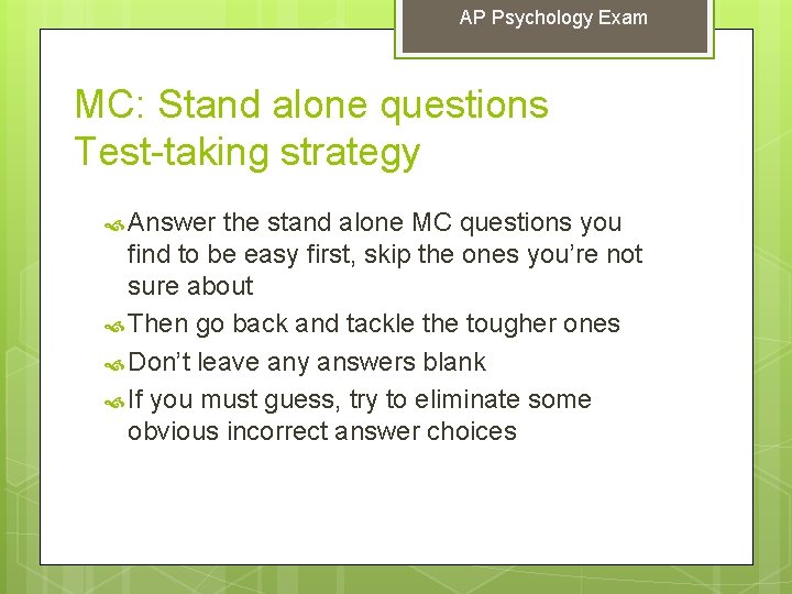 AP Psychology Exam MC: Stand alone questions Test-taking strategy Answer the stand alone MC