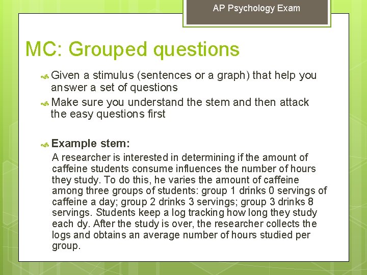 AP Psychology Exam MC: Grouped questions Given a stimulus (sentences or a graph) that