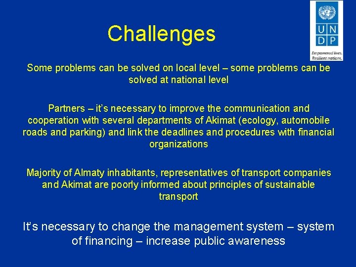 Challenges Some problems can be solved on local level – some problems can be