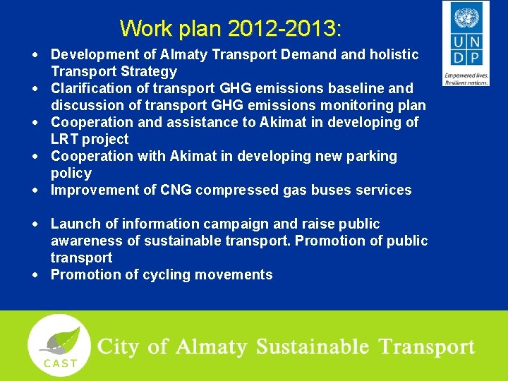 Work plan 2012 -2013: Development of Almaty Transport Demand holistic Transport Strategy Clarification of