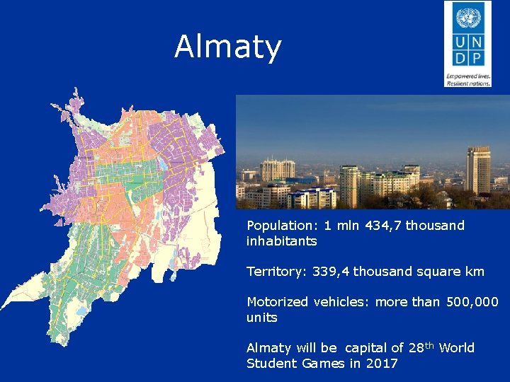 Almaty Population: 1 mln 434, 7 thousand inhabitants Territory: 339, 4 thousand square km