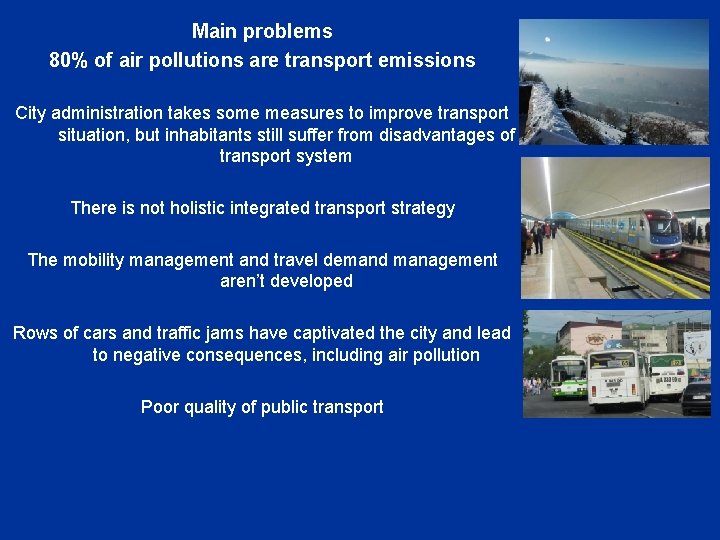Main problems 80% of air pollutions are transport emissions City administration takes some measures