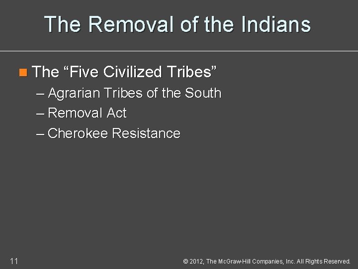 The Removal of the Indians n The “Five Civilized Tribes” – Agrarian Tribes of