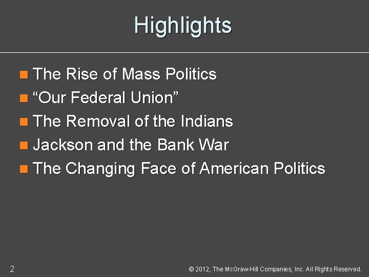 Highlights n The Rise of Mass Politics n “Our Federal Union” n The Removal