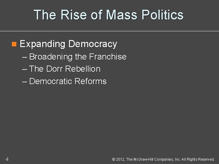 The Rise of Mass Politics n Expanding Democracy – Broadening the Franchise – The
