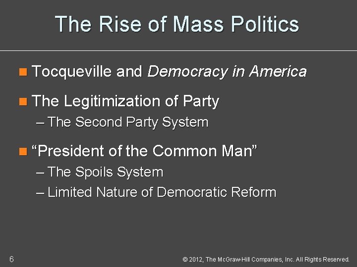 The Rise of Mass Politics n Tocqueville and Democracy in America n The Legitimization