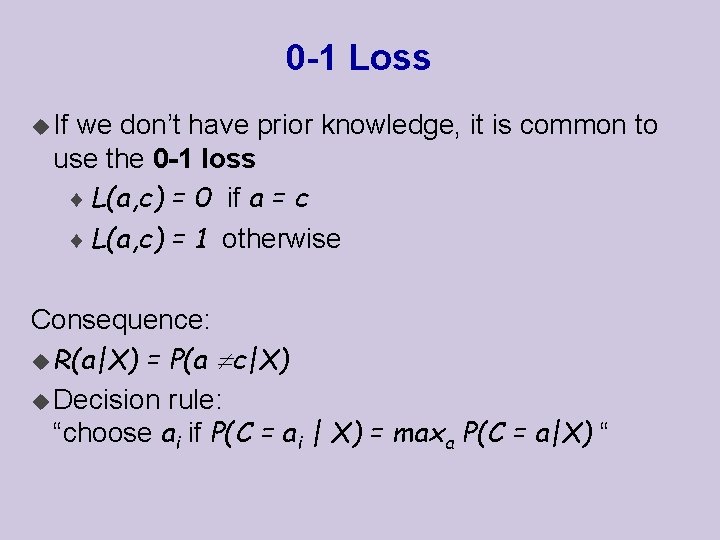0 -1 Loss u If we don’t have prior knowledge, it is common to
