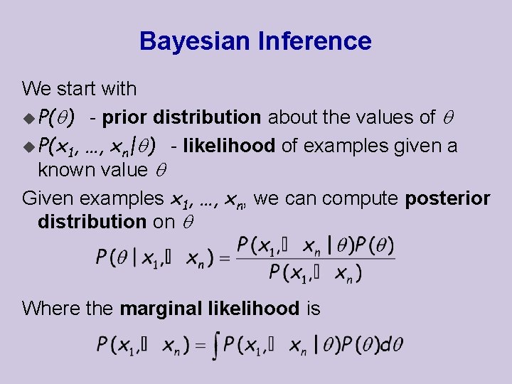 Bayesian Inference We start with u P( ) - prior distribution about the values