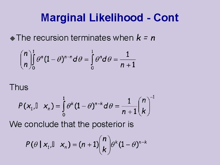 Marginal Likelihood - Cont u The recursion terminates when k = n Thus We