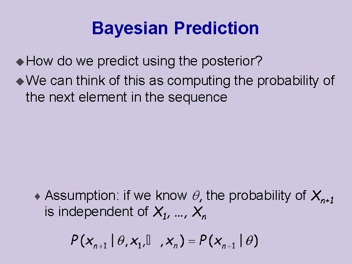 Bayesian Prediction u How do we predict using the posterior? u We can think