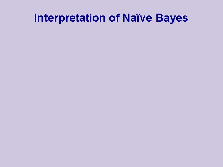 Interpretation of Naïve Bayes 