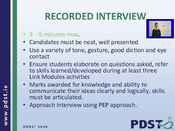 www. pdst. ie RECORDED INTERVIEW • 3 – 5 minutes max. • Candidates must