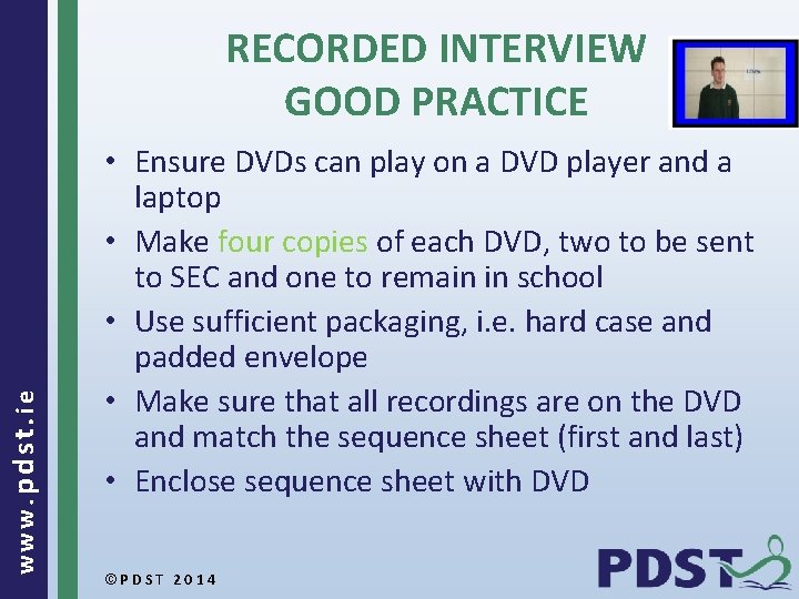 www. pdst. ie RECORDED INTERVIEW GOOD PRACTICE • Ensure DVDs can play on a
