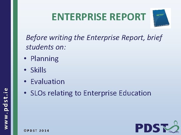 www. pdst. ie ENTERPRISE REPORT Before writing the Enterprise Report, brief students on: •