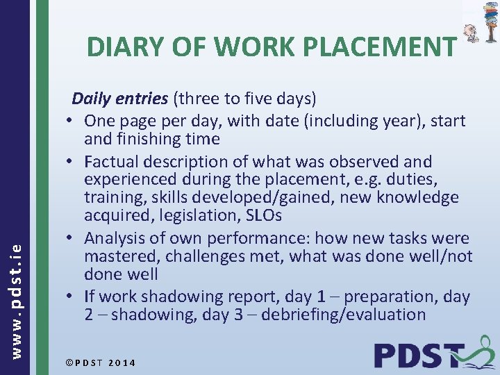 www. pdst. ie DIARY OF WORK PLACEMENT Daily entries (three to five days) •