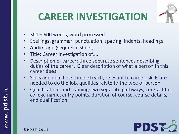 CAREER INVESTIGATION 300 – 600 words, word processed Spellings, grammar, punctuation, spacing, indents, headings