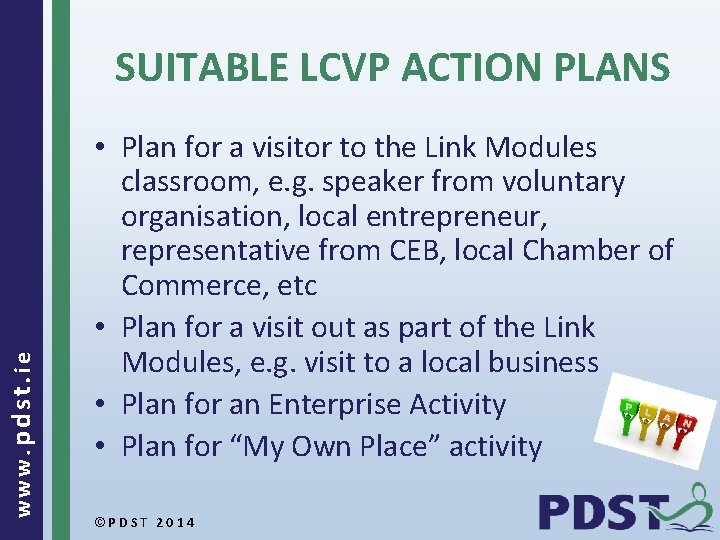 www. pdst. ie SUITABLE LCVP ACTION PLANS • Plan for a visitor to the