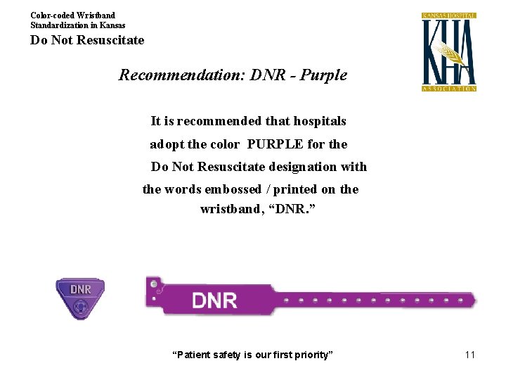 Color-coded Wristband Standardization in Kansas Do Not Resuscitate Recommendation: DNR - Purple It is
