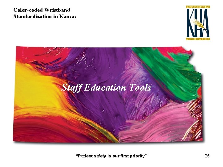 Color-coded Wristband Standardization in Kansas Staff Education Tools “Patient safety is our first priority”