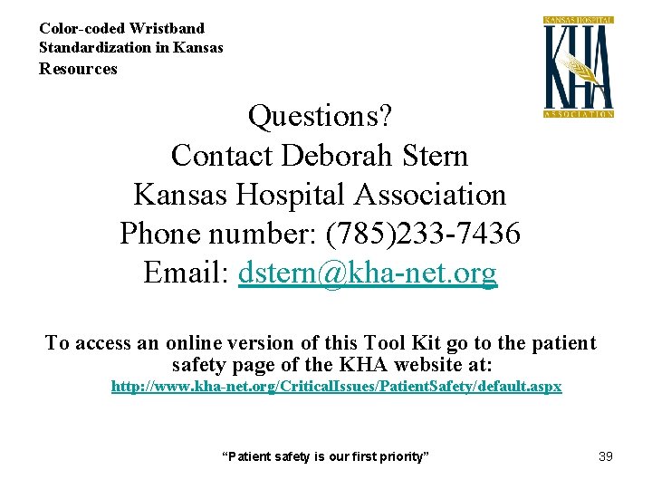 Color-coded Wristband Standardization in Kansas Resources Questions? Contact Deborah Stern Kansas Hospital Association Phone