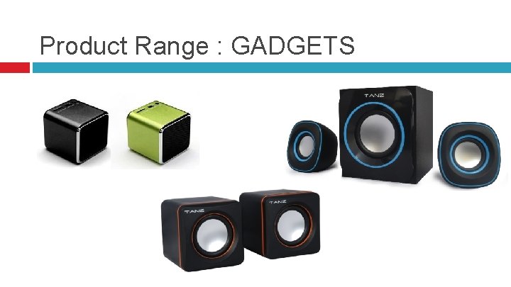 Product Range : GADGETS 