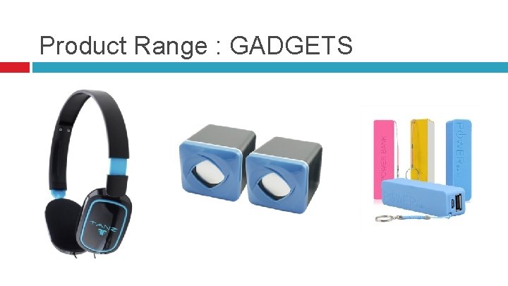 Product Range : GADGETS 