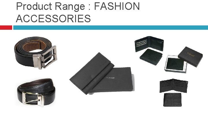 Product Range : FASHION ACCESSORIES 