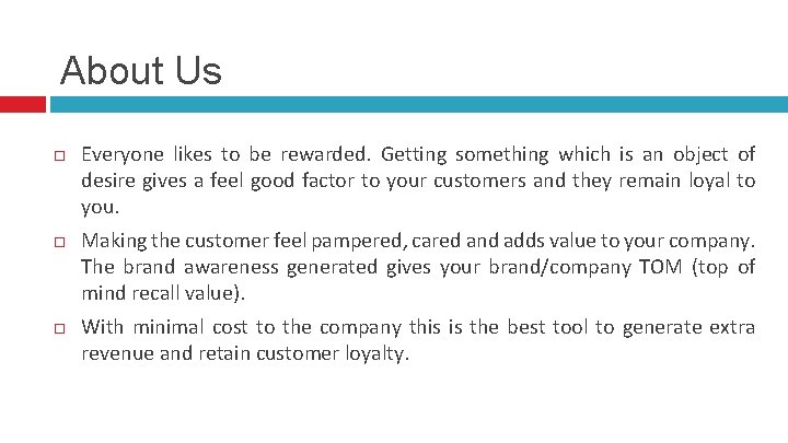 About Us Everyone likes to be rewarded. Getting something which is an object of