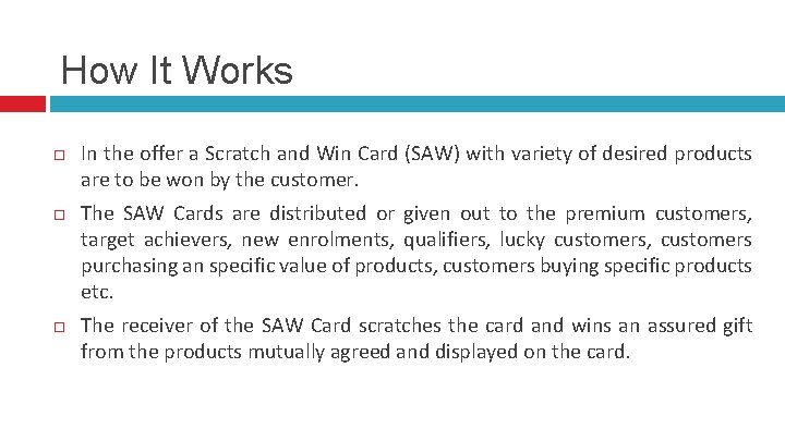 How It Works In the offer a Scratch and Win Card (SAW) with variety