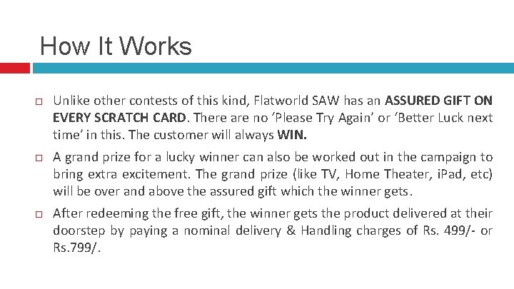 How It Works Unlike other contests of this kind, Flatworld SAW has an ASSURED