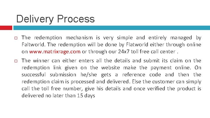 Delivery Process The redemption mechanism is very simple and entirely managed by Faltworld. The