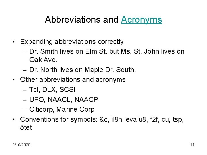 Abbreviations and Acronyms • Expanding abbreviations correctly – Dr. Smith lives on Elm St.