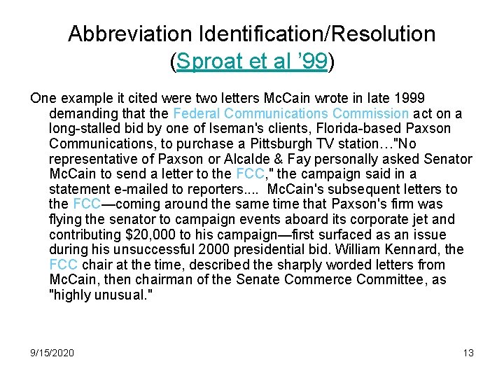 Abbreviation Identification/Resolution (Sproat et al ’ 99) One example it cited were two letters