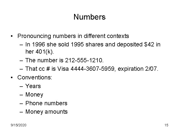 Numbers • Pronouncing numbers in different contexts – In 1996 she sold 1995 shares