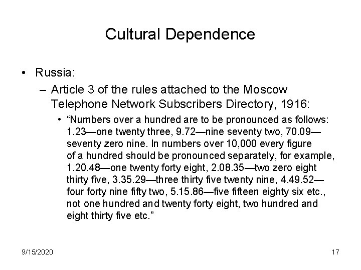 Cultural Dependence • Russia: – Article 3 of the rules attached to the Moscow