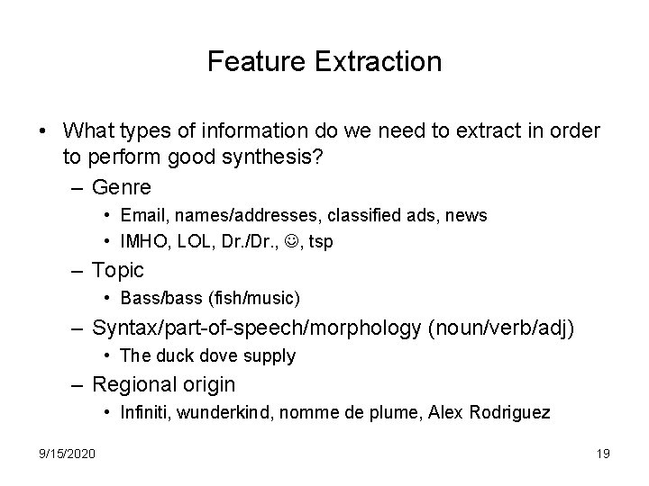 Feature Extraction • What types of information do we need to extract in order