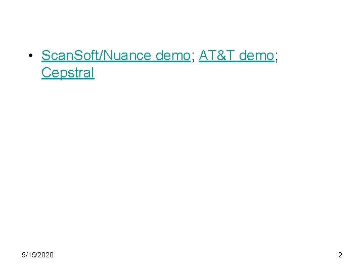  • Scan. Soft/Nuance demo; AT&T demo; Cepstral 9/15/2020 2 