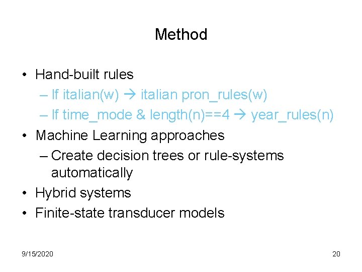 Method • Hand-built rules – If italian(w) italian pron_rules(w) – If time_mode & length(n)==4