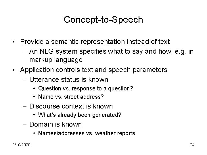 Concept-to-Speech • Provide a semantic representation instead of text – An NLG system specifies