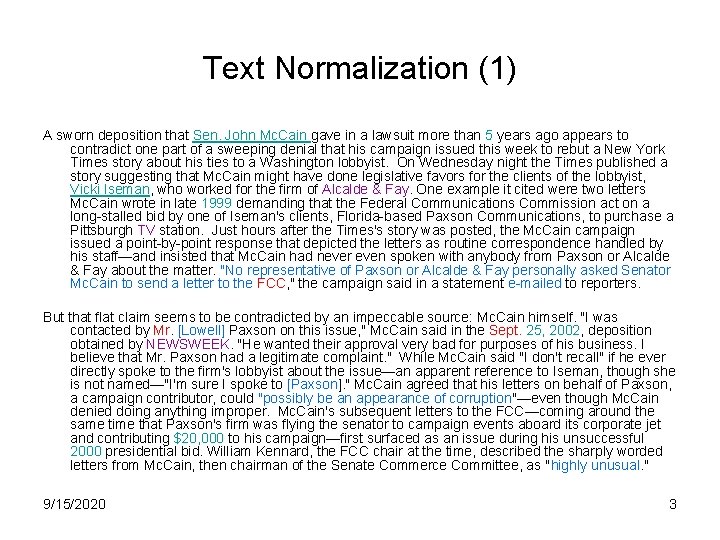 Text Normalization (1) A sworn deposition that Sen. John Mc. Cain gave in a
