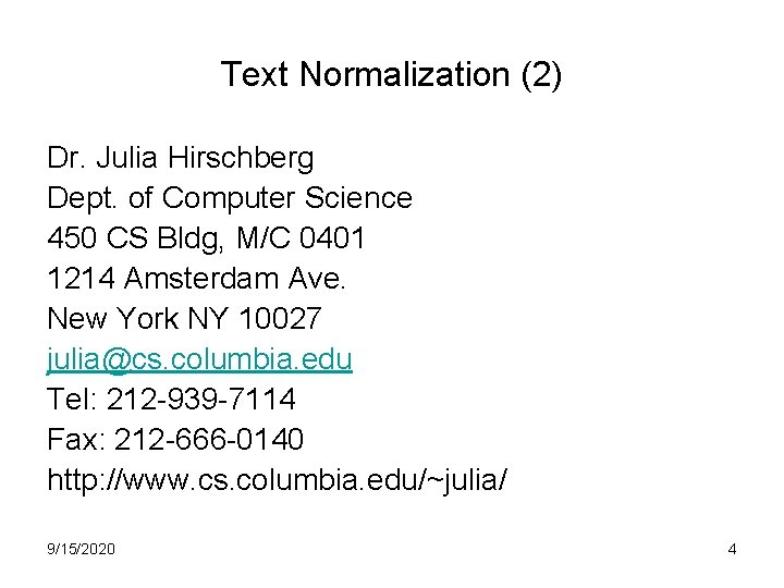 Text Normalization (2) Dr. Julia Hirschberg Dept. of Computer Science 450 CS Bldg, M/C