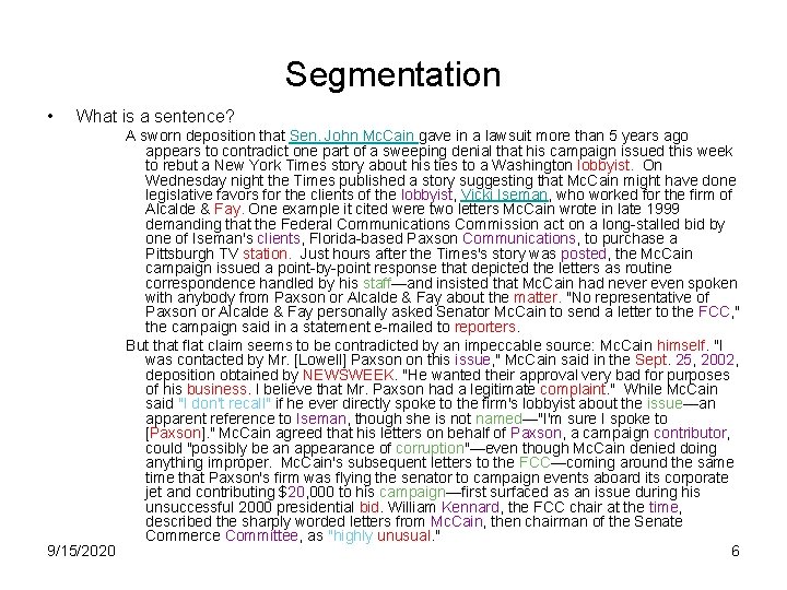 Segmentation • What is a sentence? A sworn deposition that Sen. John Mc. Cain