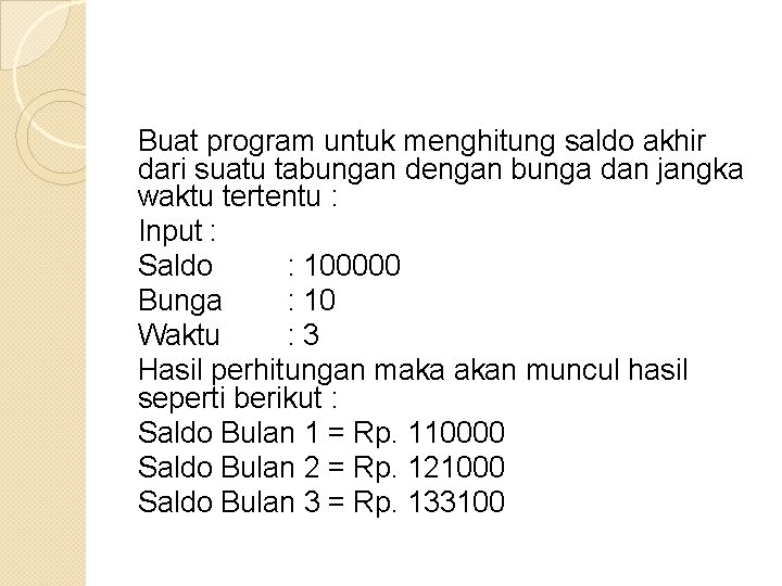 Buat program untuk menghitung saldo akhir dari suatu tabungan dengan bunga dan jangka waktu